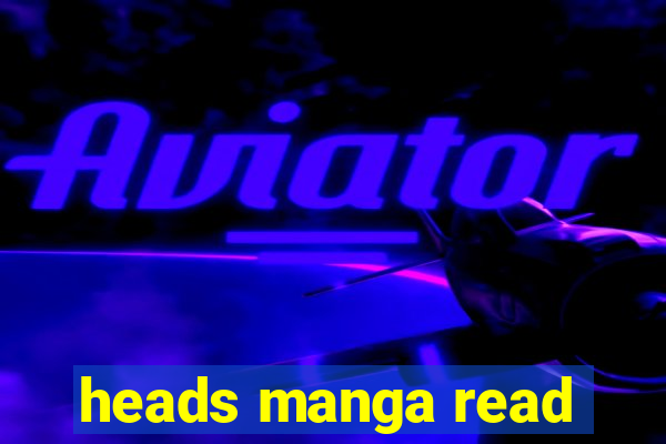 heads manga read